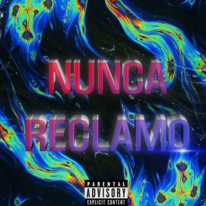 Nunca Reclamo (Explicit)