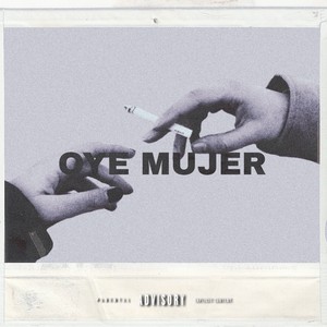 Oye Mujer (Explicit)