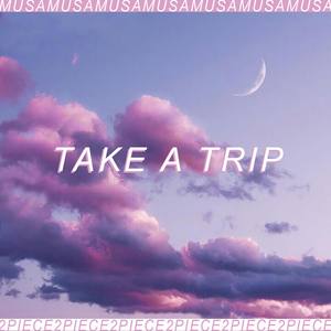 Take a Trip