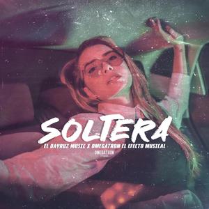 SOLTERA (feat. Omegatron el Efecto Musical) (Explicit)