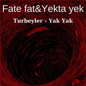 turbeyler yak yak (Explicit)