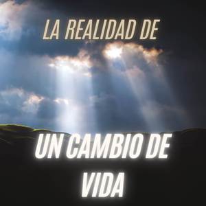 La Realidad De Un Cambio De Vida