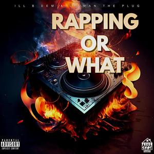 Rapping Or What (feat. lilman the plug) [Explicit]