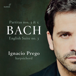 J.S. Bach: Harpsichord Partitas Nos. 3 & 5 & English Suite No. 3