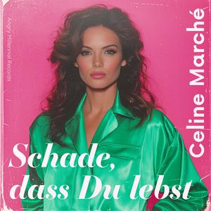 Schade, dass Du lebst (feat. Celine Marché)