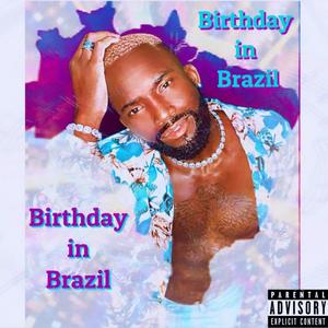 Birthday in Brazil (feat. $incero) [Radio Edit]