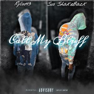 Call My Bluff (feat. Ryloo43) [Explicit]