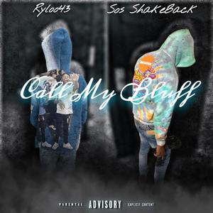 Call My Bluff (feat. Ryloo43) (Explicit)