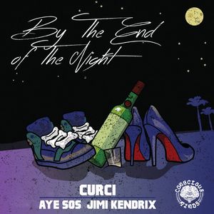 By The End Of The Night (feat. Aye! Sos & Jimi Kendrix) (Explicit)