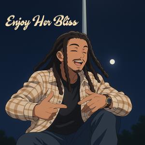 ENJOY HER BLISS (Explicit)