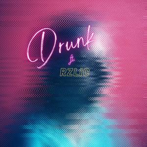 Drunk (feat. RZLIC)