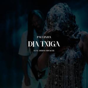 DJA TXIGA (feat. DODAS SPENCER)