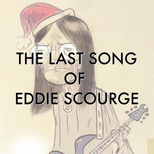 The Last Song of Eddie Scourge (Original Cast Recording) [Explicit]