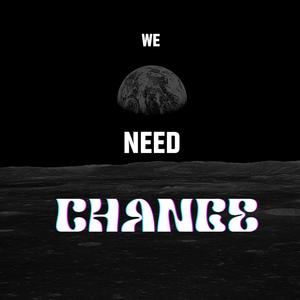 We Need Change