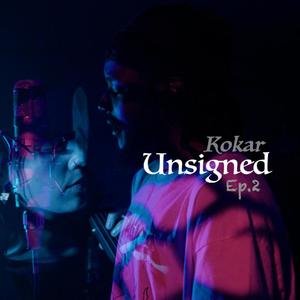 Unsigned Ep.2 (feat. Kokar) (Explicit)