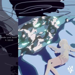 make you mine (feat. EJEAN)