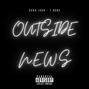 OUTSIDE N.E.W.S (feat. T Bone) (Explicit)