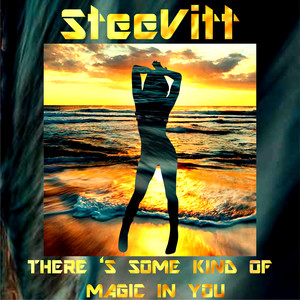 There 's Some Kind of Magic in You