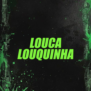 Louca Louquinha (Explicit)