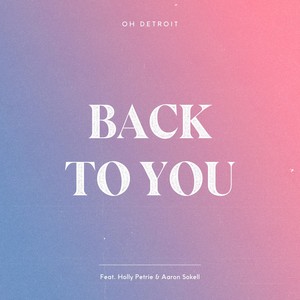 Back to You (feat. Holly Petrie & Aaron Sokell)