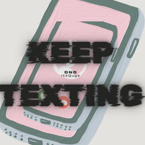 Keep Texting (Explicit)