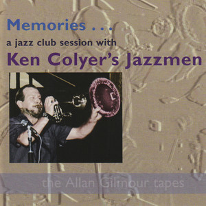 Memories... A Jazz Club Session with Ken Colyer's Jazzmen: the Allan Gilmour Tapes