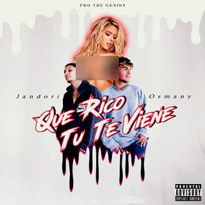 QUE RICO TU TE VIENE (Explicit)
