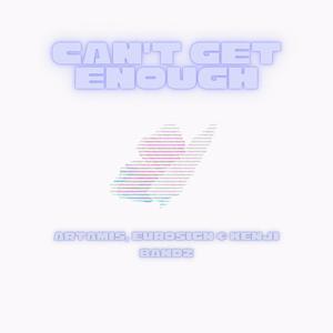 Can't Get Enough (feat. Eurosign & Artamis)