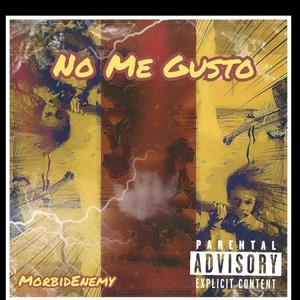 MorbidEnemy - No Me Gusto (Explicit)