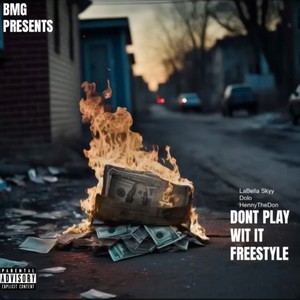 Dont Play Wit It Freestyle (feat. LabellaSkyy & J Dolo) [bmg mix] [Explicit]