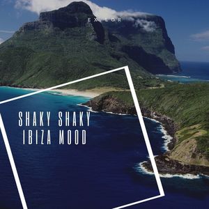 Shaky Shaky Ibiza Mood (Original Mix)
