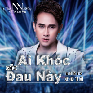 Ai Khóc Nỗi Đau Này (Remix)