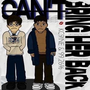 CAN'T BRING HER BACK (feat. 99.26%) (Explicit)