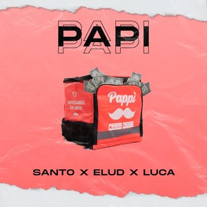 Papi(feat. Santo & Luca) (Explicit)