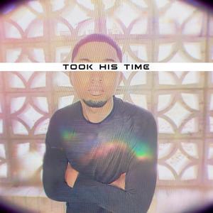 TOOK HIS TIME