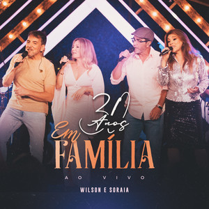 Wilson e Soraia 30 Anos Em Família (Ao Vivo)