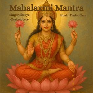 Maha Laxmi Mantra (feat. Shreya Chakraborty)