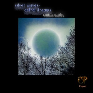 Silver Waves ~ Astral Dreams Radio Edits