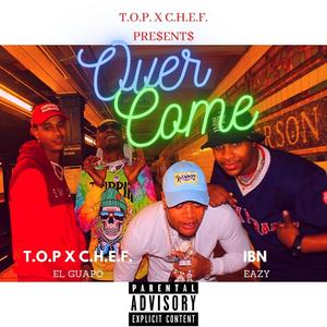 Overcome (feat. Topxchef El Guapo & IBN Eazy) (Explicit)