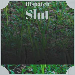 Dispatch Slut