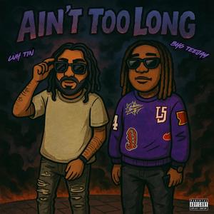 Ain't Too Long (feat. Tin) (Explicit)