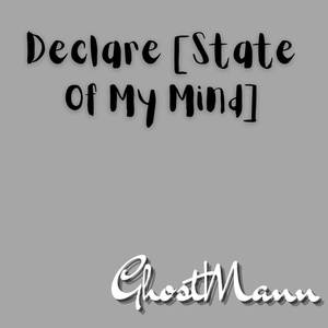 Declare (State Of My Mind) [Explicit]