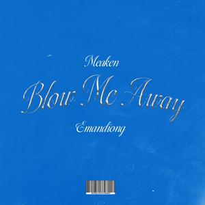 Blow me away (feat. Emandiong)