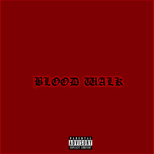 Blood Walk (feat. Ackrite) [Explicit]