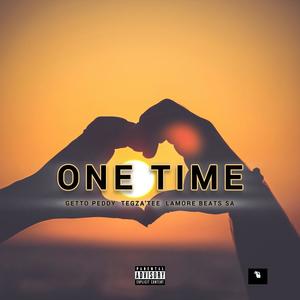 One Time (feat. Getto Peddy & Tegza'Tee) (Radio Edit|Explicit)