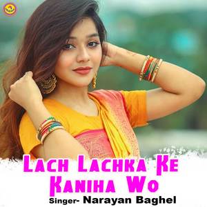 Lach Lachka Ke Kaniha Wo