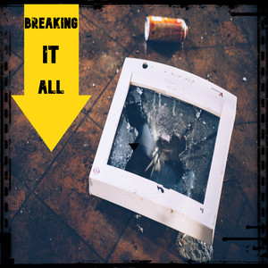 BREAKING IT ALL