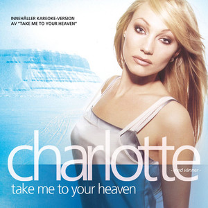 Charlotte med vänner - Take Me To Your Heaven