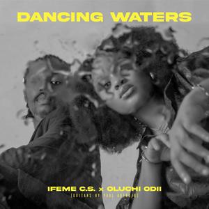 Dancing Waters(feat. Oluchi Odii)