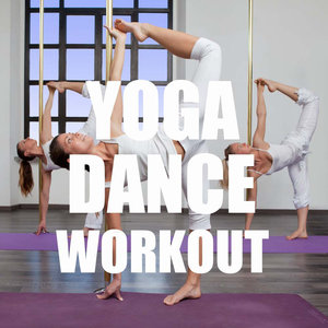 Yoga Dance Workout: Music for Dynamic Yoga Workout and Yoga, World Music and Ethnic Music for Pilate